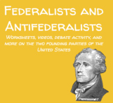 Federalists and Antifederalists (Slides, Worksheets, Video