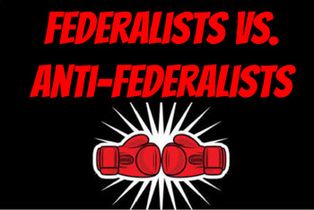 Preview of Federalists vs. Anti-Federalists