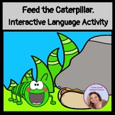 Feed the Caterpillar.  Interactive Language Activity