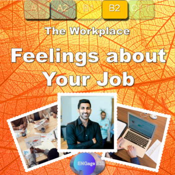 Preview of Feelings about Your Job / Full Communicative ESL Lesson for B2 Level Learners