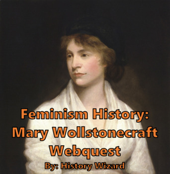 Preview of Feminism History: Mary Wollstonecraft Webquest