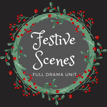 Preview of Festive Scenes - A Full Drama Unit