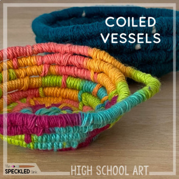 Preview of Coiled Basket High School Art Lesson and Video. Fiber Art Craft Lesson Plan.