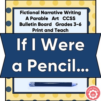 Preview of Fictional Narrative Writing If I Were a Pencil and a Parable CCSS Grades 3-6