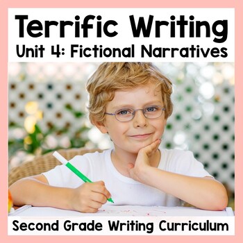 Preview of Fictional Narratives Writing Unit | Terrific Writing 2nd Grade Curriculum Unit 4