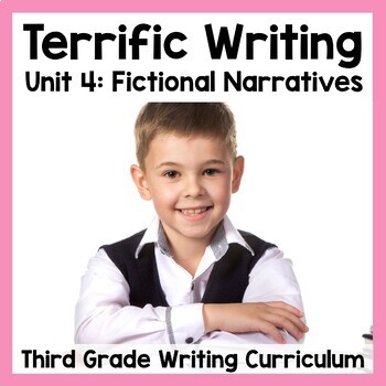 Preview of Fictional Narratives Writing Unit | Terrific Writing 3rd Grade Curriculum Unit 4