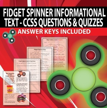 Preview of Fidget Spinner Informational Text with CCSS questions & quizzes (*answer keys)