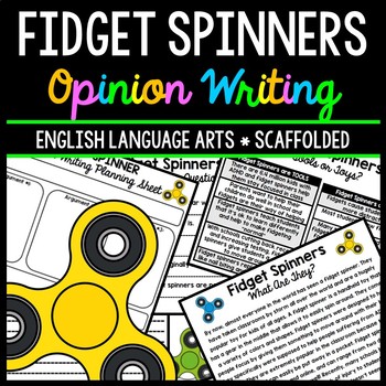 Preview of Fidget Spinners - Opinion Writing - Reading - Writing - Argumentative Writing
