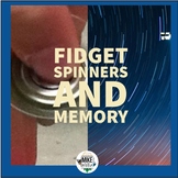 Fidget Spinners and Memory:  A Middle School Science Experiment