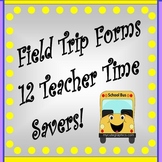 Field Trip Forms (12 Teacher Time Savers)