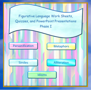 Preview of Figurative Language Work Sheets, Quizzes, and PowerPoint Presentations Phase I