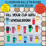 Fill Your Cup with Knowledge! Classroom bulletin board or 
