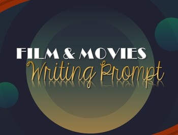 Preview of Film & Movie Writing Prompts