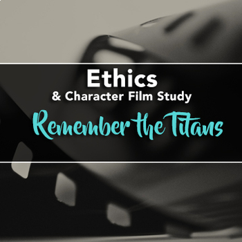 Preview of Film Study: Remember the Titans (Ethics / Character Education / Life Skills)