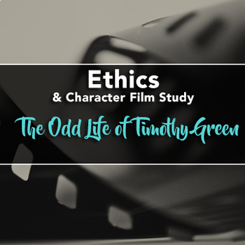 Preview of Film Study: The Odd Life of Timothy Green (Ethics / Character Education )