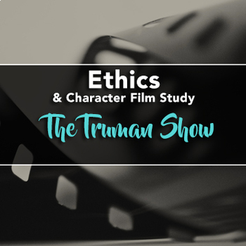 Preview of Film Study: The Truman Show (Ethics / Character Education / Life Skills)