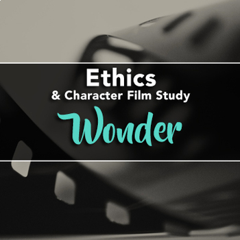 Preview of Film Study: Wonder (Ethics / Character Education / Life Skills)