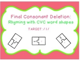Final Consonant Deletion: Rhyming with CVC word shapes (Ta