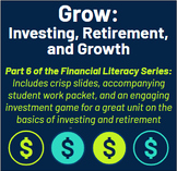 Financial Literacy Unit: Grow (Investing, Retirement, and Growth)