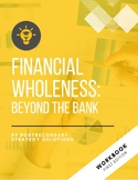 Financial Wholeness Workbook: Beyond the Bank