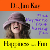 Find Happiness from having FUN: Find what makes you happy,