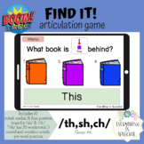 Find it! Articulation Game #6 /th/, /sh/, /ch/-Boom Cards