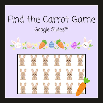 Preview of Find the Carrot | Easter Letters & Sounds Google Slides™ Game