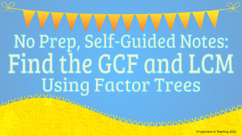 Preview of Find the GCF & LCM Using Factor Trees:  Step-by-Step Notes, No Prep! 