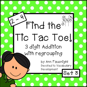 Tic Tac Toe 3 digit addition with regrouping Set 3 by Ann Fausnight