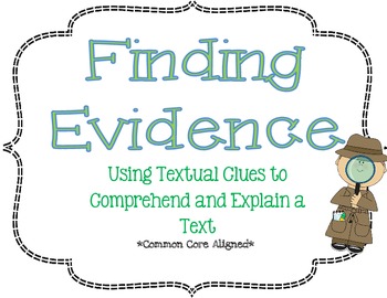 Preview of Finding Evidence: Using Textual Clues to Explain a Text: Common Core Aligned