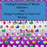 Finding Fractions of Whole Numbers and Finding Whole Numbe