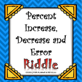 Finding Percent Increase, Decrease and Error RIDDLE...Have