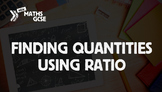 Finding Quantities Using Ratio - Complete Lesson