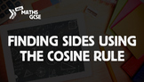 Finding Sides Using the Cosine Rule - Complete Lesson
