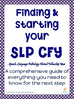 Preview of Finding & Starting Your SLP CFY: A Guide to Your Clinical Fellowship