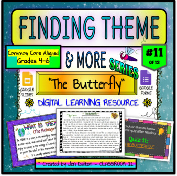 Preview of Finding Theme Distance/Digital Learning Resource #11 : "THE BUTTERFLY"