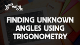 Finding Unknown Angles Using Trigonometry - Complete Lesson