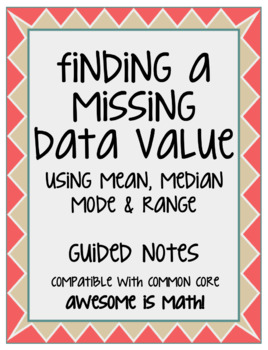 Preview of Finding a Missing Value Using Mean, Median, Mode & Range: Guided Notes