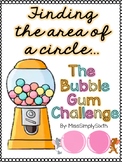 Finding the Area of a Circle - The Bubble Gum Challenge