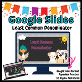Finding the Least Common Denominator GOOGLE Slides Task Cards