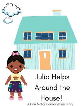 Preview of Fine Motor Stories: Julia Helps Around the House: Fine Motor Coordination Story