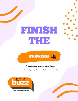 Preview of Finish the Proverb / Saying. - Sentence Builder. Idioms. ESL. EFL.