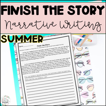 Preview of Finish the Story Narrative Writing | Summer Themed | Test Prep