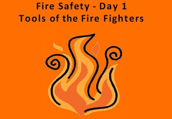 Preview of Fire Safety Day 1:  Tools of the Fire fighters