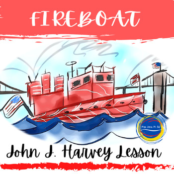 Preview of Fireboat The Heroic Adventures of the John J Harvey by Kalman Lesson Plan