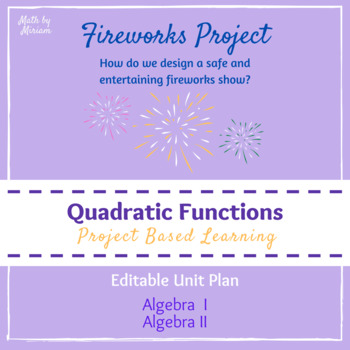 Preview of Fireworks Show Unit Plan (Quadratics Project PBL)