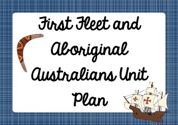 Preview of First Fleet and Aboriginal Australians Unit Plan