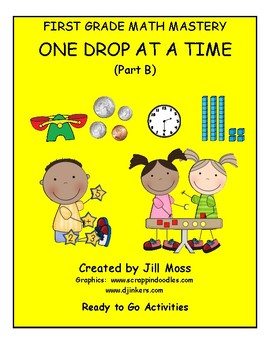 Preview of First Grade Math Mastery--One Drop At A Time (Part B)