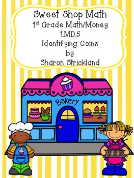 Preview of First Grade Math Sweet Shop Math-  Money 1.MD.5