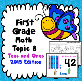 Preview of First Grade Math Topic 8: Tens and Ones - 2015 Version